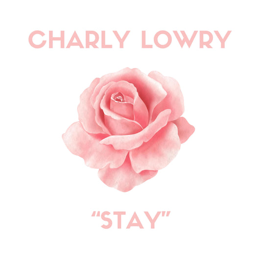 CHARLY LOWRY- "STAY" (Single)